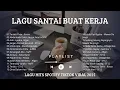 LAGU SANTAI BUAT KERJA | LAGU HITS SPOTIFY TIKTOK VIRAL  | LAGU INDONESIA TERBAIK 2025