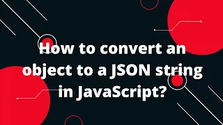 How to convert an object to a JSON string in JavaScript