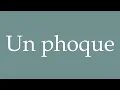 How to Pronounce Un phoque A seal Correctly in French