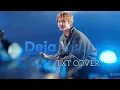 Lagu CORTIS Martin - Deja Vu (cover) - TXT