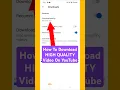 Download Lagu Youtube Video HIGH QUALITY Mai Download Kaise Karen | How To Download HIGH QUALITY Video On YouTube