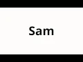 How to pronounce Sam