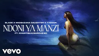 Slade, Nkosazana Daughter, Tycoon - Ndoni Ya Manzi ft. Khanyisa, Marcus MC