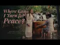 Where Can I Turn For Peace? | Jonathan Wing (feat. Ellie Barry)