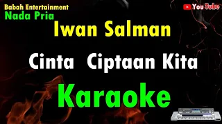 Download Iwan Salman - Cinta Ciptaan Kita Karaoke [ Nada Pria ] Babah Entertainment MP3