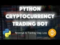 Cryptocurrency Trading Bot with Python Binance - Reversal Trailing Stop Loss