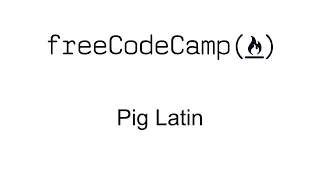 Pig Latin - Intermediate Algorithm Scripting