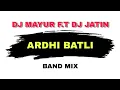 Download Lagu ARDHI BATLI || BAND MIX || DJ MAYUR F.T DJ JATIN