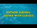 Python sudoku solver with classes