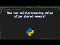 How can multiprocessing Value allow shared memory Unlocking Shared Memory in Python with