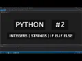 Python tutorial IF ELIF ELSE Integers Strings