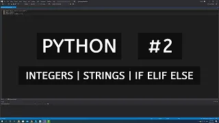 Python tutorial IF ELIF ELSE Integers Strings