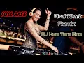 Download Lagu DJ Hum Tere Bina remix || DJ Viral tiktok [2021] FULL BASS