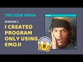 Ep 1 - Coding Using Emoji The Code Show