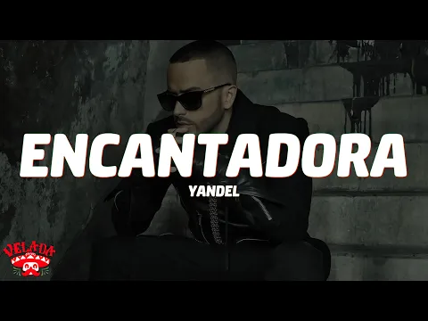 Video Thumbnail: Yandel - Encantadora (Letra/Lyrics)