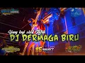 Download Lagu Dj Dermaga Biru ‼️ Deraian demi Deraian Air Mata || yang lagi viral..