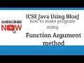 Chapter 5 ICSE computer IX Writing program using Function argument BlueJ Method