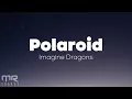 Download Lagu Imagine Dragons - Polaroid (Lyrics)