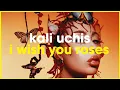 Download Lagu I Wish You Roses | Kali Uchis x Spin Worx | Soulful Deep House Mashup