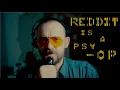 Reddit is a Psy-Op FLESH SIMULATOR
