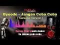 Download Lagu Byoode - Jangan Coba Coba Karaoke HQ [ Original + Backing Vocal | Lirik ]