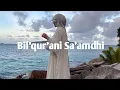 Download Lagu Bil'qur'ani Sa'amdhi - Lirik \u0026 Terjemahan