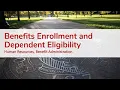 Benefits Enrollment and Dependent Eligibility