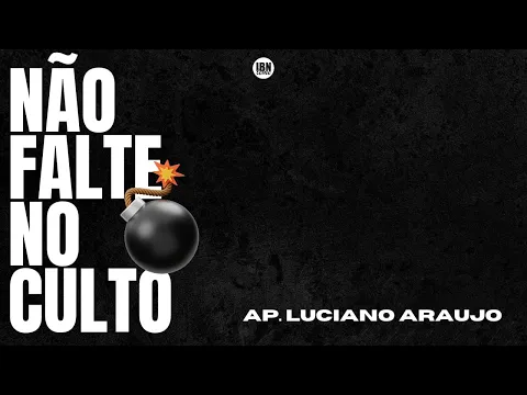 Download MP3 NÃO FALTE NO CULTO | LUCIANO ARAUJO | 19.05