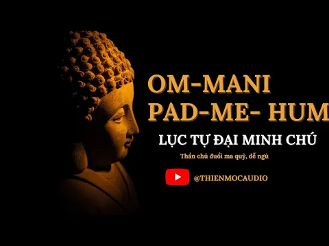 Download MP3 Om Mani Padme Hum - Thần chú Mani – Lục Tự Đại Minh Chân Ngôn ( TIẾNG PHẠN )