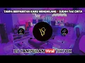 Download Lagu DJ TANPA BERPAMITAN KAMU MENGHILANG X SUDAH TAK CINTA ✓ DJ TIKTOK VIRAL TERBARU 2023 SLOW BASS