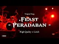 .Feast Peradaban + Lirik, HQ