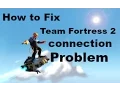 How to fix Team fortress 2 connection problem Windows 7