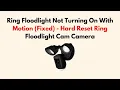 Ring Floodlight Not Turning On With Motion Fixed - Hard Reset Ring Floodlight Cam Camera