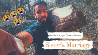 our sisters dont have their own houses why collecting wood logs for sisters marriage