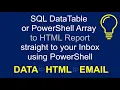 SQL or PowerShell Data to HTML Report to Email using PowerShell