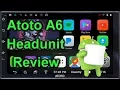 Atoto A6 Android Headunit Review