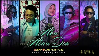 Download ALENA BOAN ft BTC 22 - AKU ATAU DIA [Official Music Video] Rampak Musik Sunda 2020 MP3