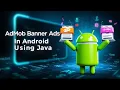 Step-by-Step Guide to Adding Banner Ads in Android Apps Using Java