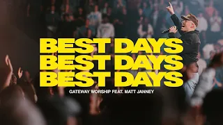 Best Days | feat. Matt Janney | Gateway Worship