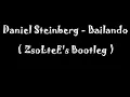 Daniel Steinberg - Bailando (ZsoLteE's Bootleg) CUT