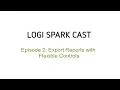 Export Reports with Flexible Controls Logi Spark Cast