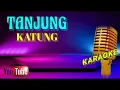 Download Lagu KARAOKE TANJUNG KATUNG