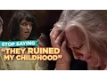 Stop Saying It Ruined My Childhood