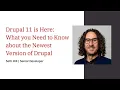 Drupal 11 is Here What you Need to Know about the Newest Version of Drupal