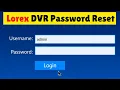 Forgot Lorex DVR Password 3 Quick Reset Methods That Work
