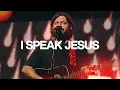Download Lagu I Speak Jesus - Bethel Music, Josh Baldwin