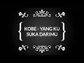 Download Lagu Kobe - yang ku suka darimu