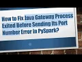How to Fix Java Gateway Process Exited Before Sending Its Port Number Error in PySpark