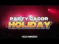 Download Lagu PARTY GACOR!!! - HOLIDAY (YHOZI MAMONDOL) DJ TIKTOK VIRAL