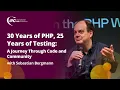 30 Years of PHP 25 Years of Testing A Journey Through Code and Community - Sebastian Bergmann